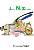 Jedz na zdrowie. (Polish Edition) 8396338108 Book Cover