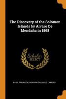 The Discovery of the Solomon Islands by Alvaro De Mendaña in 1568 1016401019 Book Cover