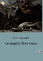 Le stupide XIXe siècle B0BZTJQ6D9 Book Cover