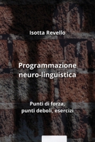 Programmazione neuro-linguistica: Punti di forza, punti deboli, esercizi 9957364456 Book Cover