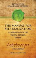 The Manual for Self Realization: 112 Meditations of the Vijnana Bhairava Tantra 0981622844 Book Cover