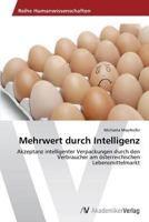Mehrwert durch Intelligenz: Akzeptanz intelligenter Verpackungen durch den Verbraucher am österreichischen Lebensmittelmarkt 3639474503 Book Cover