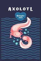 Axolotl Kalender 2020 für Liebhaber der kleine Schwanzlurche aus Mittelamerika: Tagesplaner, Wochenplaner Größe Ca. Din A5, Geschenk Für Mütter Väter Mit Kindern Und Babys (German Edition) B083XTHP7Y Book Cover