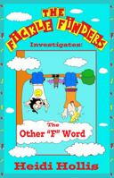 The Fickle Finders: Investigates-The Other F Word 0989977110 Book Cover