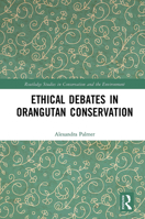 Ethical Debates in Orangutan Conservation 1032238062 Book Cover