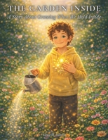 The Garden Inside: A Story About Growing What We Hold Inside B0GG6815TH Book Cover