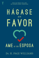 Hágase un favor: Ame a Su Esposa 1588028003 Book Cover
