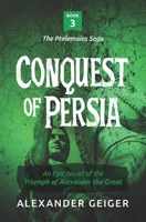 Conquest of Persia : An Epic Novel of the Triumph of Alexander the Great 0989258467 Book Cover