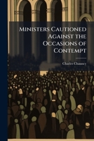 Ministers Cautioned Against The Occasions Of Contempt: A Sermon Preached Before The Ministers Of The Province Of The Massachusetts-Bay, In New England, At Their Annual Convention (1744) 1177367777 Book Cover