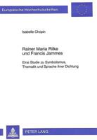Rainer Maria Rilke Und Francis Jammes: Eine Studie Zu Symbolismus, Thematik Und Sprache Ihrer Dichtung 3631500548 Book Cover
