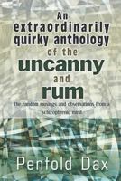 An Extraordinarily Quirky Anthology of the Uncanny and Rum: The Random Musings and Observations from a Schizophrenic Mind 1618977679 Book Cover