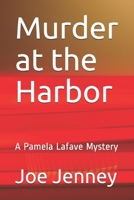 Murder at the Harbor: A Pamela Lafave Mystery B08C98YXJR Book Cover