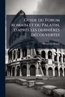 Guide du Forum romain et du Palatin, d'après les dernières découvertes 1172641234 Book Cover