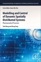 Modelling and Control of Dynamic Spatially Distributed Systems: Pharmaceutical Processes 0323953921 Book Cover