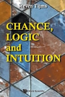 Chance, Logic and Intuition: An Introduction to the Counter-Intuitive Logic of Chance 9811247838 Book Cover