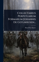 Collectarius Perpetuarum Formarum Johannis de Geylnhusen... 1279299827 Book Cover