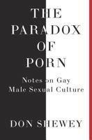 The Paradox of Porn: Notes on Gay Male Sexual Culture 1732134405 Book Cover