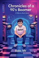Chronicles of a 90's Boomer: A Micro short story B0FGF384GM Book Cover