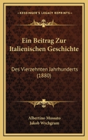 Ein Beitrag Zur Italienischen Geschichte: Des Vierzehnten Jahrhunderts (1880) 027012506X Book Cover