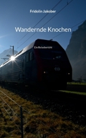 Wandernde Knochen: Ein Reisebericht (German Edition) 369571316X Book Cover
