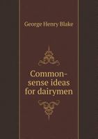 Common-Sense Ideas for Dairymen 5518431295 Book Cover