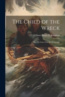 The Child of the Wreck; or, The Loss of the Royal George 1022088211 Book Cover