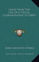 Leaves From The Life Of A Special Correspondent V2 1165382547 Book Cover
