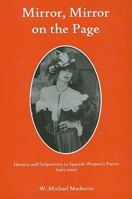 Mirror, Mirror on the Page: Identity and Subjectivity in Spanish Women's Poetry 1975-2000 093422384X Book Cover