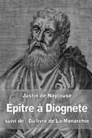 Epitre a Diognete: Suivi de: Du Livre de La Monarchie 1533045895 Book Cover