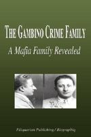 The Gambino Crime Family - A Mafia Family Revealed (Biography) 1599861690 Book Cover