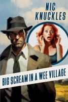 Big Scream in a Wee Village: The Nic Knuckles Collection B0GY278J9M Book Cover