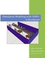 Simulation Modeling with Simio: A Workbook 1938207769 Book Cover