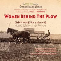 Women Behind the Plow : Work Makes Life Sweet 0692854258 Book Cover