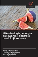 Mikrobiologia, energia, pakowanie i kontrola produkcji konserw 6209134459 Book Cover