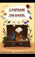 A suitcase full of dreams: una maleta llena de suenos 109105021X Book Cover