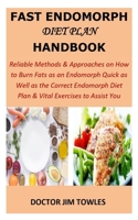 Fast Endomorph Diet Plan Handbook: Reliable Methods & Approaches on How to Burn Fats as an Endomorph Quick as Well as the Correct Endomorph Diet Plan & Vital Exercises to Assist You 1689911220 Book Cover