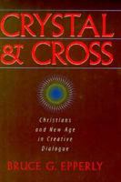 Crystal & Cross: Christians and New Age in Creative Dialogue 0896226832 Book Cover