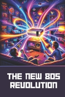 The New 80s Revolution B0CQ8R72B3 Book Cover