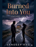 Burned Into You: A Dark Romance Thriller B0GW9SFWF4 Book Cover