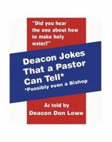 Deacon Jokes That a Pastor Can Tell*: *Possibly Even a Bishop 155395145X Book Cover