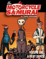 The Motorcycle Samurai, Volume 1: A Fiery Demise 1603093702 Book Cover