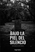 BAJO LA PIEL DEL SILENCIO:: Antología de Ecos Sordos (Spanish Edition) B0DYYSNYWQ Book Cover