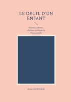 Le deuil d'un enfant: Histoire, cultures, clinique et éthique de l'innommable (French Edition) 232284117X Book Cover