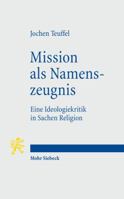 Mission ALS Namenszeugnis: Eine Ideologiekritik in Sachen Religion 3161499107 Book Cover