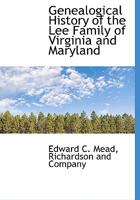 Genealogical History of the Lee Family of Virginia and Maryland 101585513X Book Cover