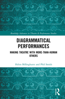 Diagrammatical Performances: Making Theatre with More-Than-Human Others (Routledge Advances in Theatre & Performance Studies) 103299911X Book Cover