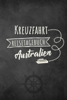 Kreuzfahrt Reisetagebuch Australien: Logbuch f�r eine Australien Kreuzfahrt. Reisetagebuch f�r 60 Reisetage auf dem Schiff f�r Urlaub Reiseerinnerungen der sch�nsten Kreuzfahrten und Schiffsreise. Per 1703917804 Book Cover