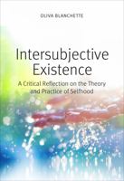 Intersubjective Existence: A Critical Reflection on the Theory and Practice of Selfhood 0813234670 Book Cover