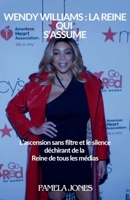 WENDY WILLIAMS : LA REINE QUI S’ASSUME: L’ascension sans filtre et le silence déchirant de la Reine de tous les medias (French Edition) B0FS7Y5LYR Book Cover