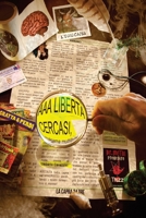 AAA libertà cercasi: Amalgame multiforme di pensieri liberi e discutibili sedimentati negli anni 1507883080 Book Cover